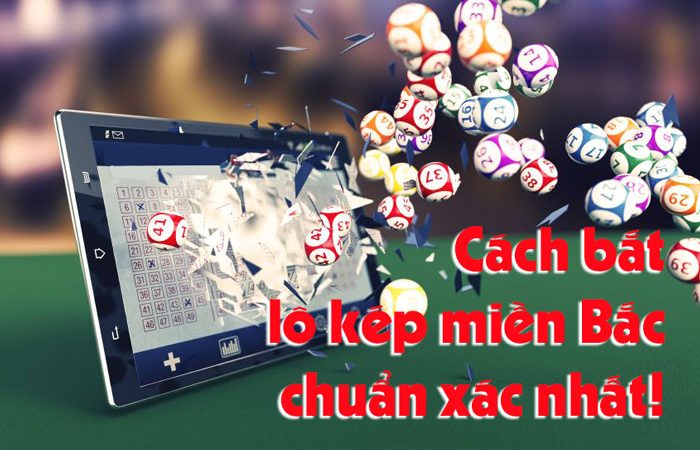 Cách bắt lô kép miền Bắc chuẩn xác nhất